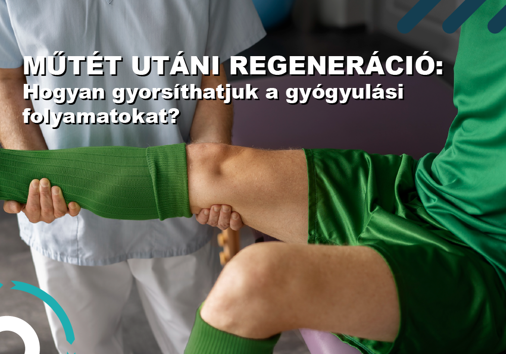 Műtét utáni regeneráció: Hogyan gyorsíthatjuk a folyamatot?