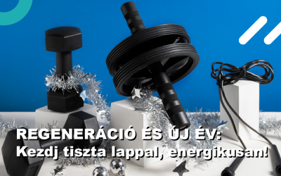 Regeneráció és új év: Kezdj tiszta lappal, energikusan!