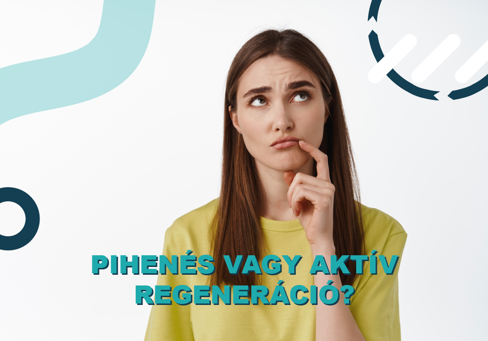 Pihenés vagy aktív regeneráció: melyiket és mikor válaszd?