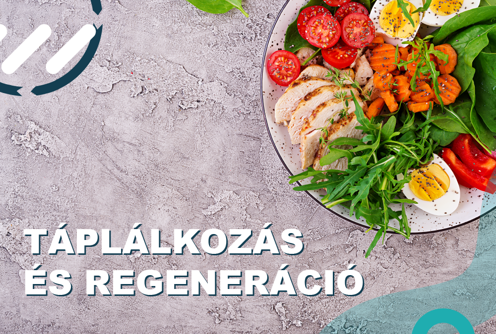 Táplálkozás és regeneráció: Milyen ételek segítik testünk gyors felépülését?